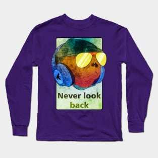 Never look back Long Sleeve T-Shirt